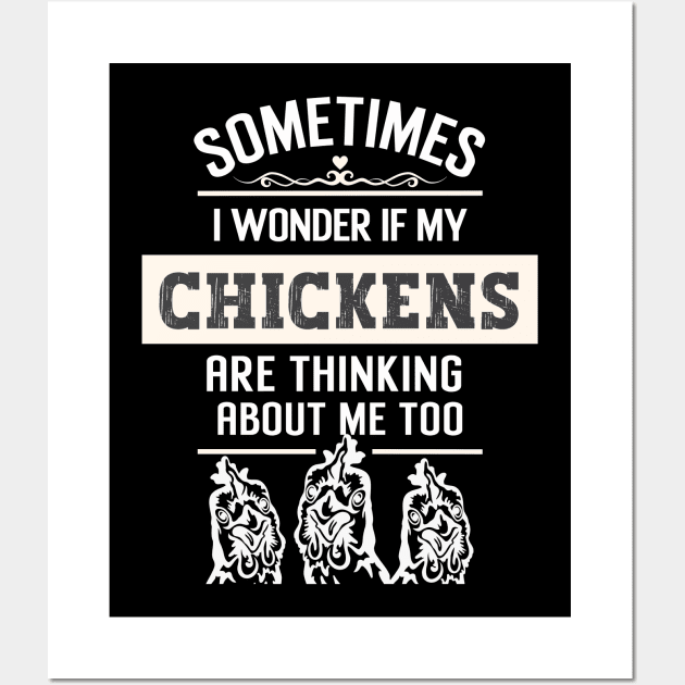 Sometimes I wonder if my chickens are thinking about me too Wall Art by Nice Surprise